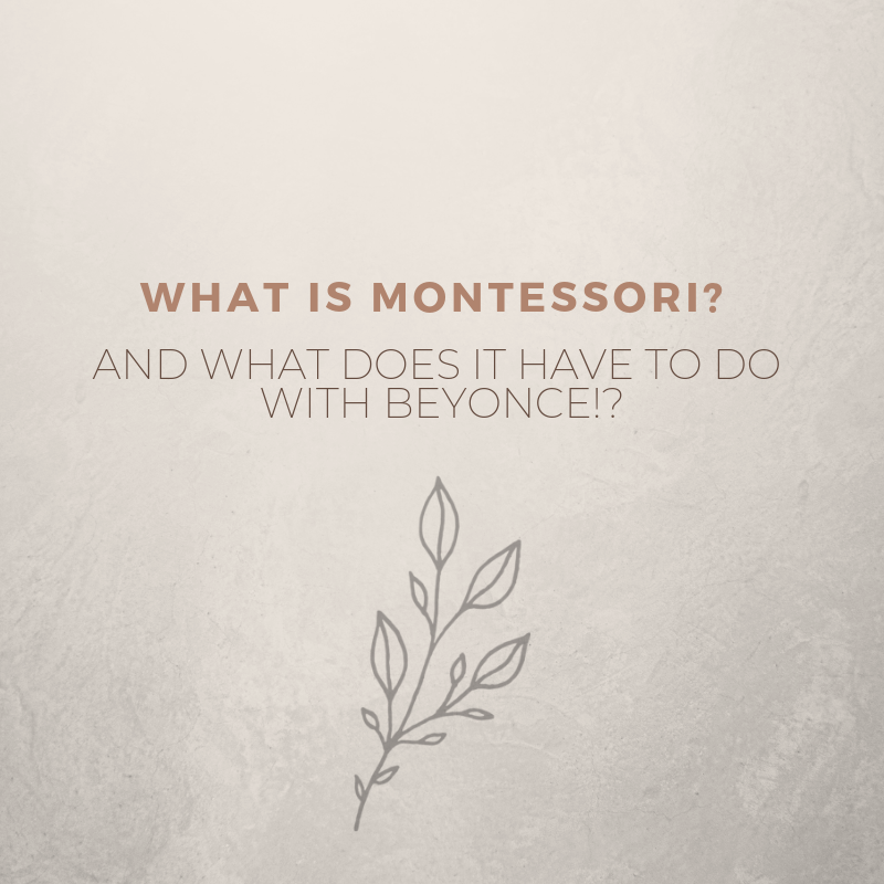 What is Montessori? (And what does it have to do with Beyoncé?)