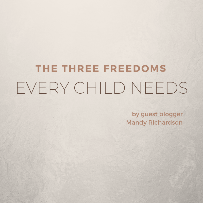 The Three Freedoms Every Child Needs