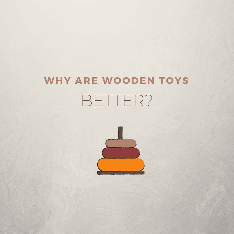Why Are Wooden Toys Better?